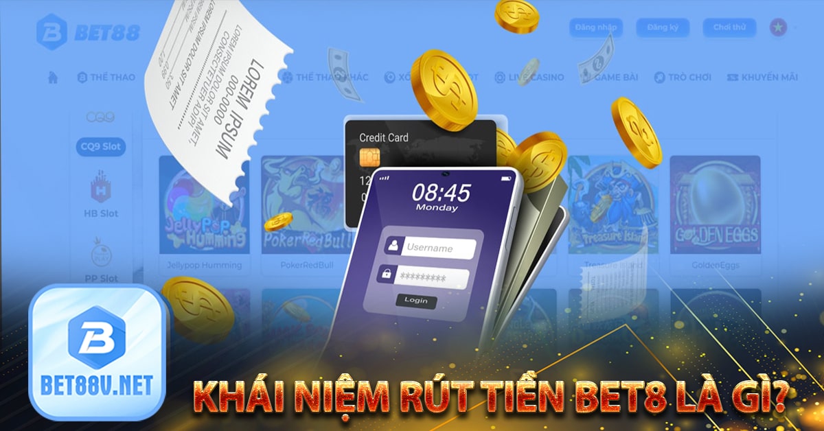 Khái niệm rút tiền bet8 là gì?