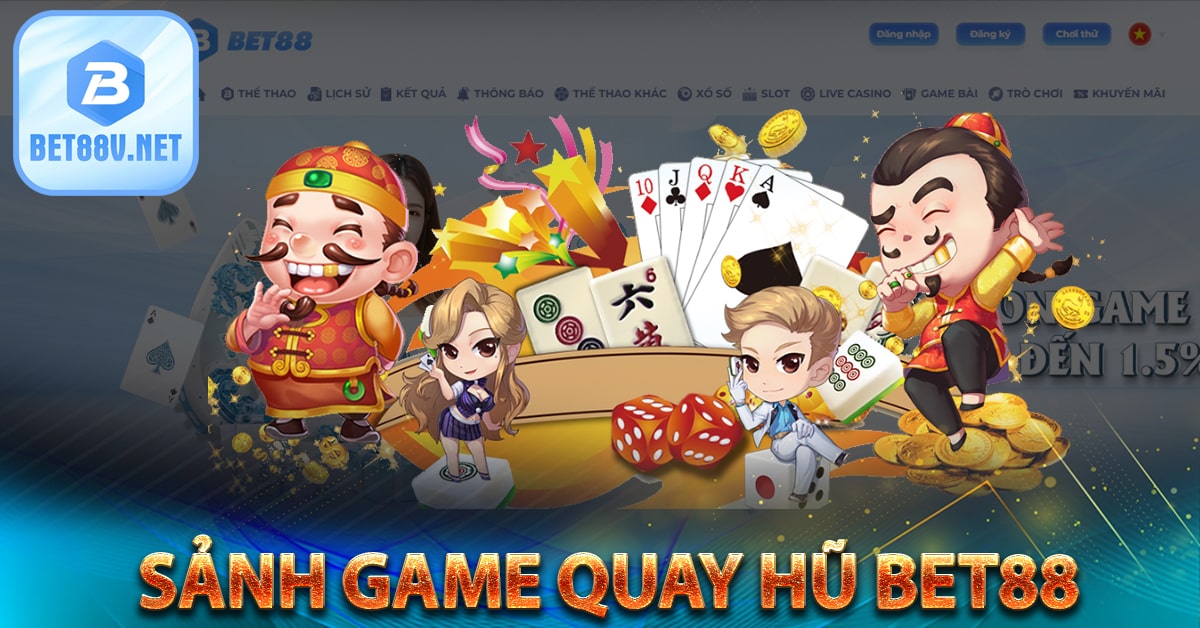 Sảnh game Quay hũ bet88