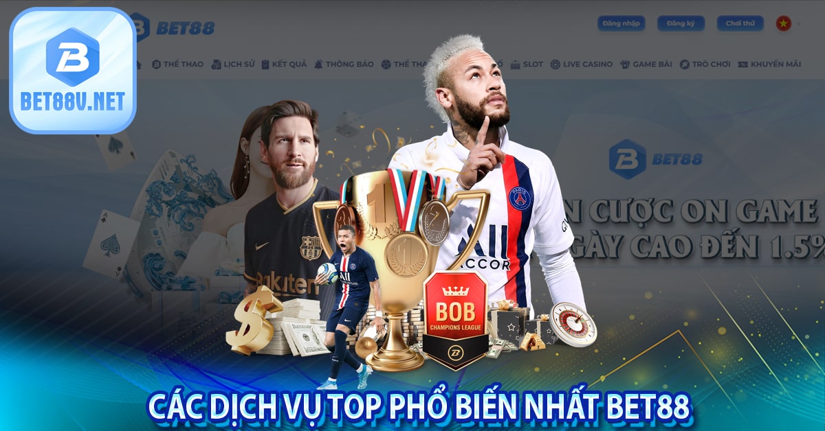 Các dịch vụ Top phổ biến nhất Bet88