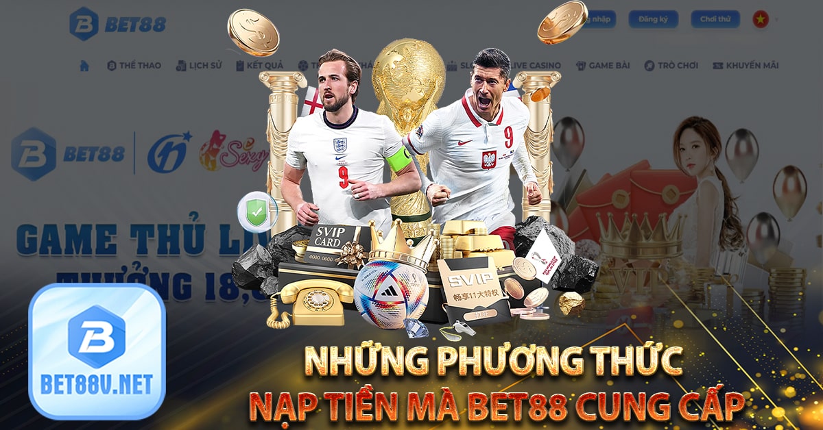 Những phương thức nạp tiền mà bet88 cung cấp