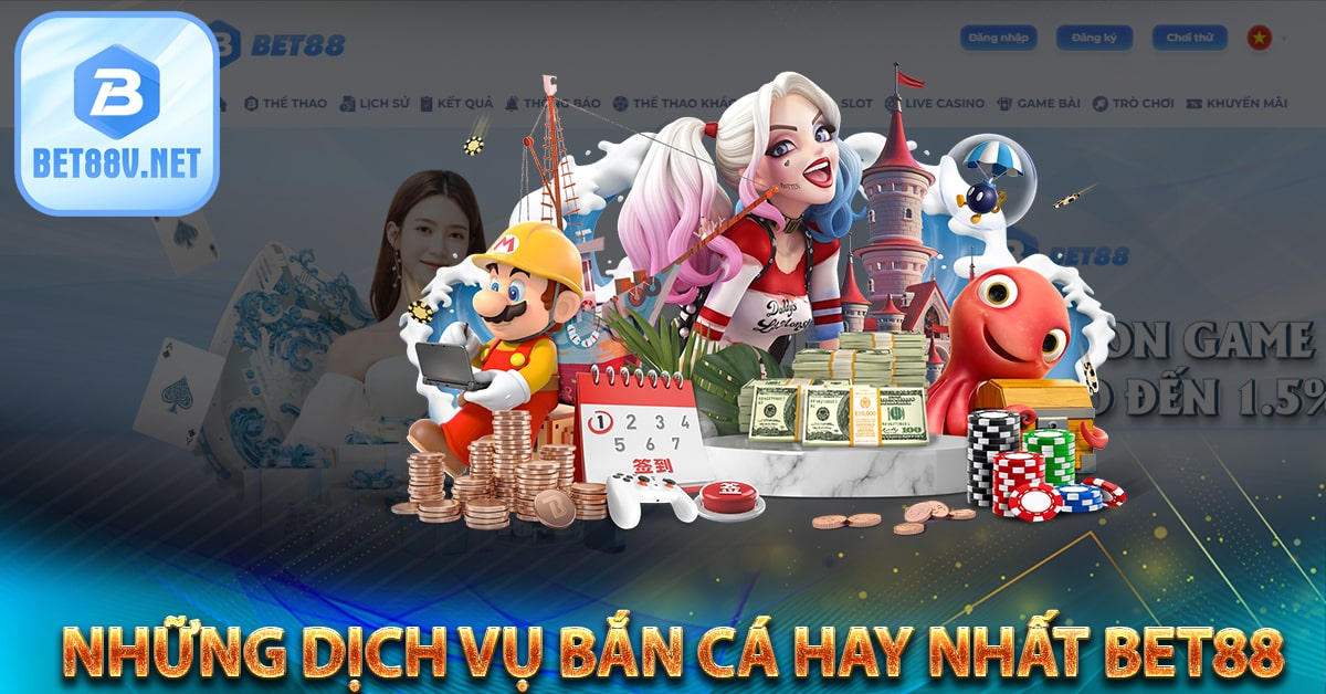 Những dịch vụ bắn cá hay nhất bet88