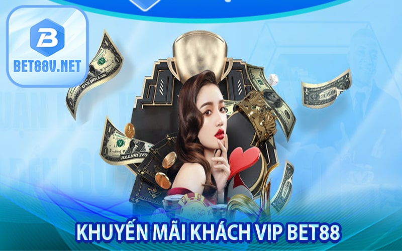 Khuyến mãi khách vip bet88