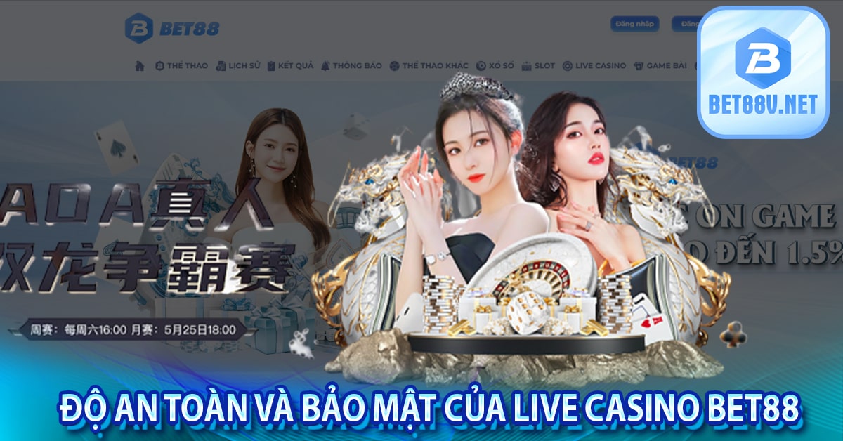 Độ an toàn và bảo mật của live casino bet88