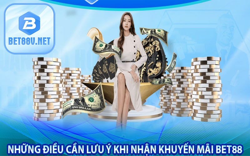 Những điều cần lưu ý khi nhận khuyến mãi bet88