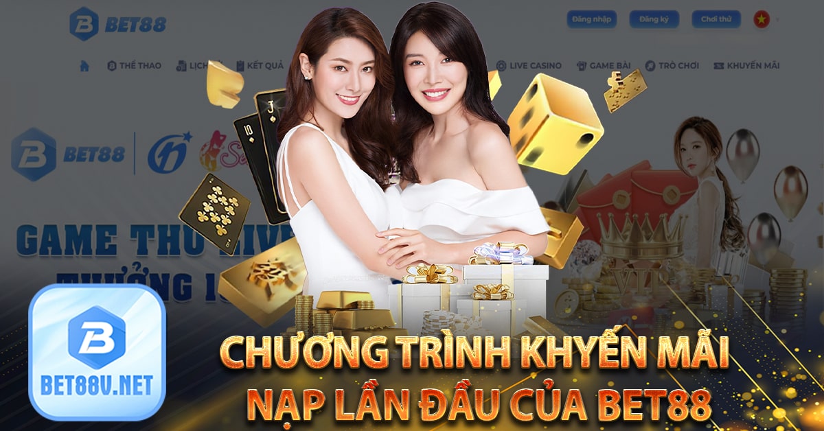 Chương trình khyến mãi nạp lần đầu của bet88