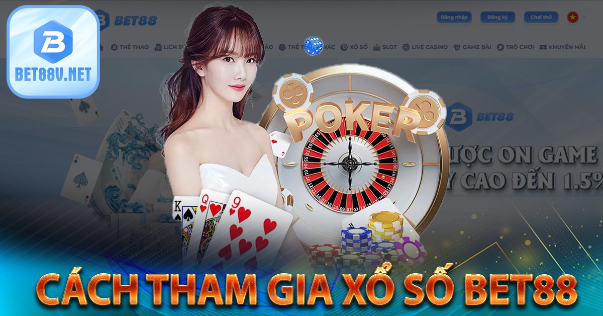 Cách tham gia xổ số bet88